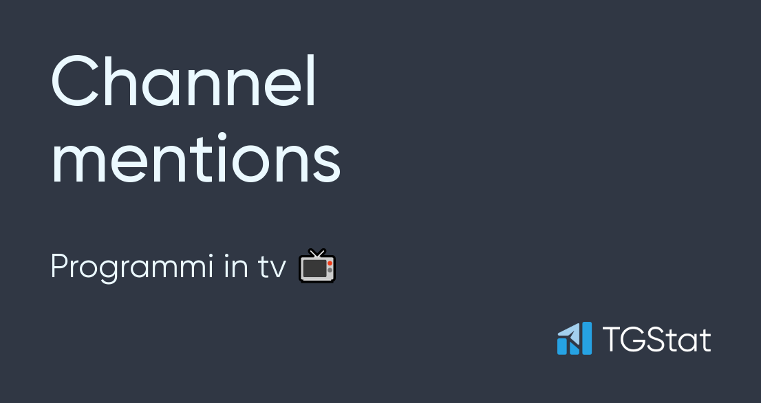 Channel's Programmi in tv 📺 mentions / December 2021 — Telegram channel  @programmiintelevisione statistics